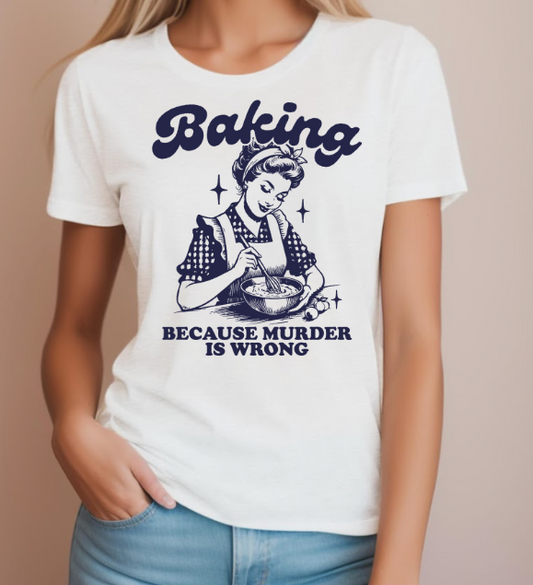 Baking..Because Murder Is Wrong