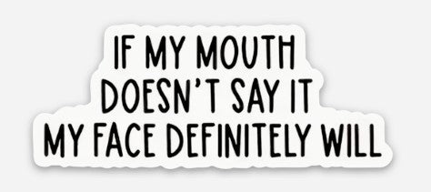 If My Mouth Doesn't Say It