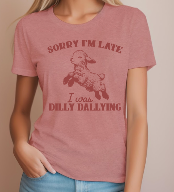Sorry I'm Late, I was Dilly Dallying