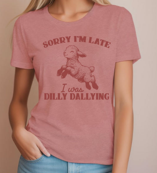 Sorry I'm Late, I was Dilly Dallying