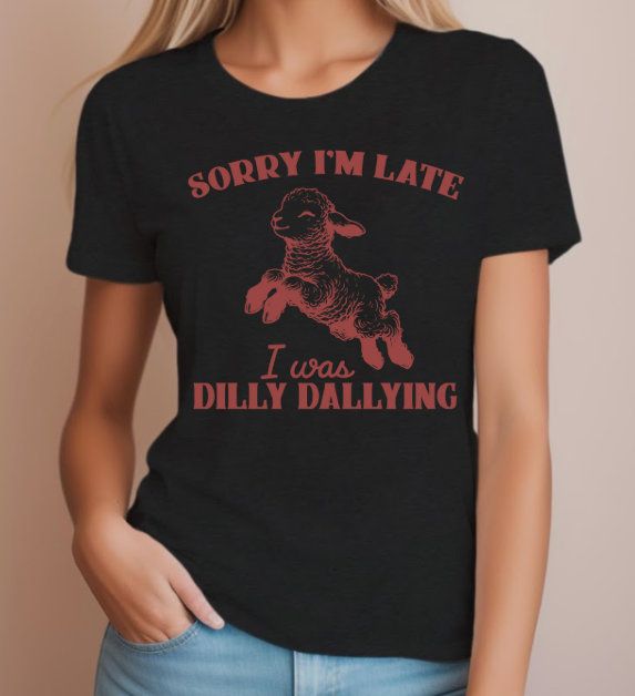 Sorry I'm Late, I was Dilly Dallying
